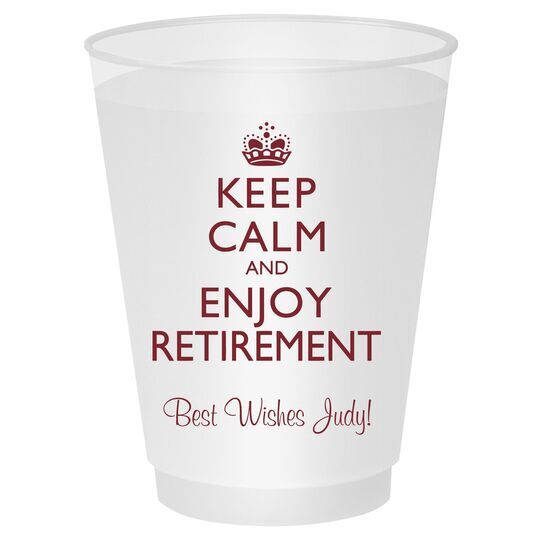 Keep Calm and Enjoy Retirement Shatterproof Cups